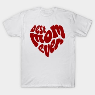 Best Mom Ever Heart Typography T-Shirt
